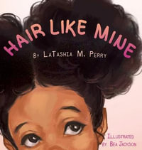 Hair Like Mine : Kids Like Mine - Latashia M. Perry