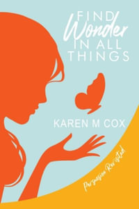 Find Wonder in All Things : Persuasion Revisited - Karen M Cox