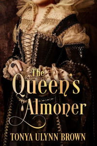 The Queen's Almoner - Tonya Ulynn Brown