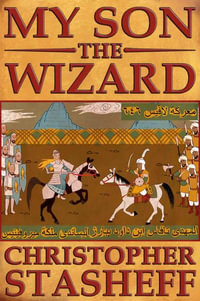 My Son, the Wizard : A Wizard in Rhyme - Christopher Stasheff