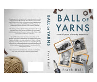Ball of Yarns : from 87 years of worthy experience - Franklin Ball
