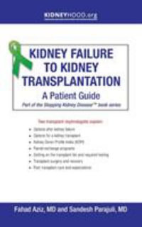 Kidney Failure to Kidney Transplantation : A Patient Guide - Fahad Aziz