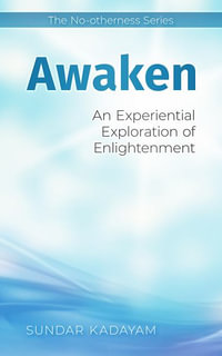 Awaken : An Experiential Exploration of Enlightenment - Sundar Kadayam