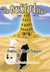 Babble On About Babylon : The BackYard Trio Bible Stories - TBD