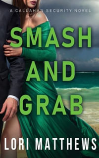 Smash and Grab : Action-Paction Thrilling Romantic Suspense - Lori Matthews