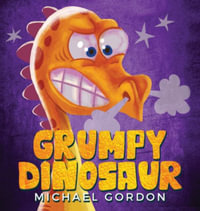 Grumpy Dinosaur : (Children's book about a Dinosaur Who Gets Angry Easily, Picture Books, Preschool Books) - Michael Gordon