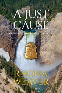 A Just Cause : FBI Yellowstone Adventure - Rhona Weaver