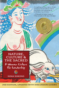 Nature, Culture and the Sacred : A Woman Listens For Leadership - Nina Simons