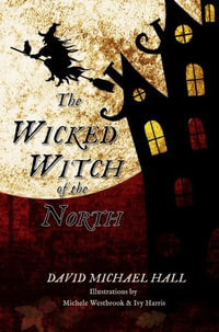 The Wicked Witch of the North - David  Michael Hall