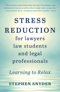 Stress Reduction for Lawyers, Law Students, and Legal Professionals : Learning to Relax - Stephen Snyder