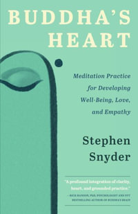 Buddha's Heart : Meditation Practice for Developing Well-being, Love, and Empathy - Stephen Snyder