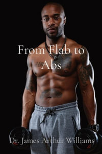 From Flab to Abs - Dr James Arthur Williams