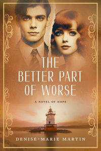 The Better Part of Worse : A Novel of Hope - Denise-Marie Martin