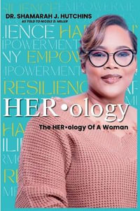 The HERology of A Woman - Dr. Shamarah  J. Hutchins