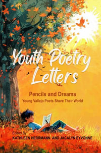 Youth Poetry Letters - Pencils and Dreams : Young Vallejo Poets Share Their World - Jacalyn Eyvonne