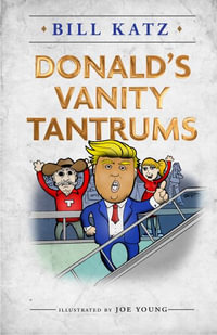 Donald's Vanity Tantrums - Bill Katz