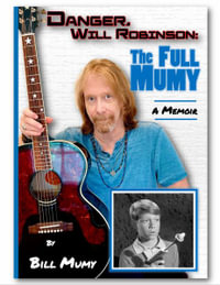 Danger Will Robinson : The Full Mumy - Bill Mumy