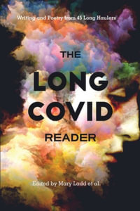 The Long COVID Reader : Writing and Poetry from 45 Long Haulers - Mary Ladd