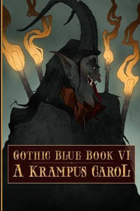 Gothic Blue Book VI : A Krampus Carol - Sara Tantlinger