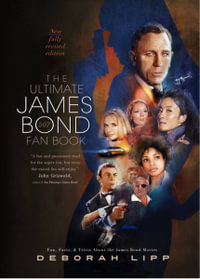 The Ultimate James Bond Fan Book : Fun, Facts, & Trivia About the James Bond Movies - Deborah Lipp