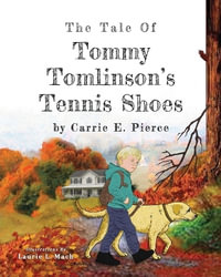 The Tale of Tommy Tomlinson's Tennis Shoes - Carrie E. Pierce