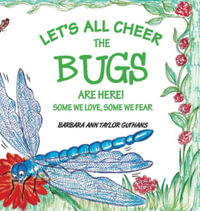 Let's All Cheer The Bugs Are Here! - Barbara Ann Taylor Guthans