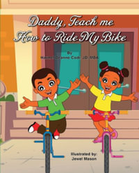 Daddy, Teach me How to Ride my Bike - Harmel Deanne Codi Jd-Mba