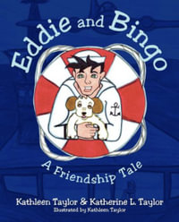 Eddie and Bingo : A Friendship Tale - Kathleen Taylor