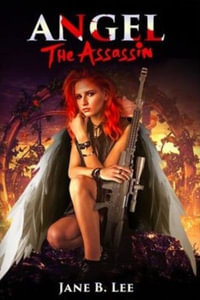 Angel the Assassin - Jane B Lee