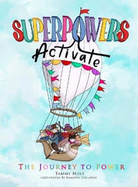 Superpowers Activate : The Journey to Power - Tammy N. Holt