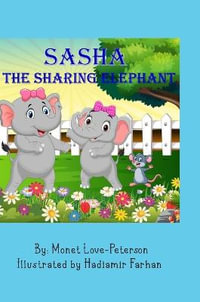 Sasha The Sharing Elephant - Monet Love-Peterson