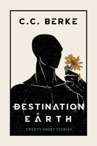 Destination Earth : Twenty Short Stories - C.C. Berke