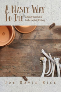 A Nasty Way to Die : A Randy Lassiter & Leslie Carlisle Mystery - Joe David Rice