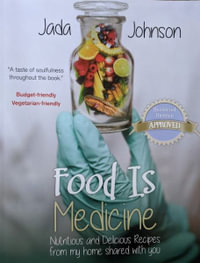 Food Is Medicine Nutritious and Delicious Recipes from my home shared with you - Jada Lea Johnson