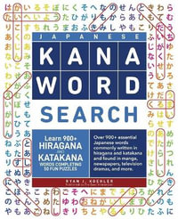 Japanese Kana Word Search : Learn 900+ Hiragana and Katakana Words Completing 50 Fun Puzzles - Ryan John Koehler