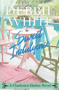 Sweet Indulgence : Charleston Harbor Novels - Debbie White