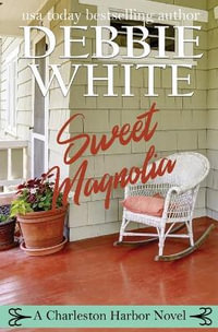 Sweet Magnolia : Charleston Harbor Novels - Debbie White