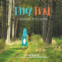 Tiny Teal Learns to Color : A Little Crayon's Search for Purpose - Semaj Rashad