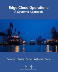 Edge Cloud Operations : A Systems Approach - Larry L Peterson