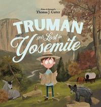 Truman Gets Lost In Yosemite : Truman Gets Lost - Thomas J. Carter