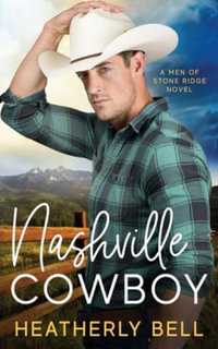 Nashville Cowboy : A reunion romance - Heatherly Bell