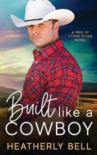 Built like a Cowboy : Marriage of convenience romance - Heatherly Bell