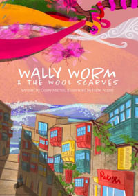 Wally Worm and the Wool Scarves - William C. Martin