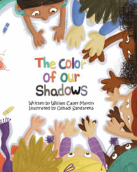 The Color of Our Shadows - William C Martin