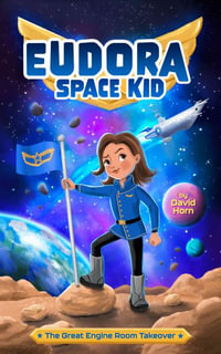 The Great Engine Room Takeover : Eudora Space Kid - David Horn