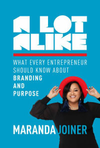 A Lot Alike : What Every Entrepreneur Should Know about Branding and Purpose - Maranda Joiner