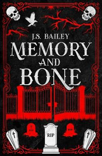 Memory and Bone - J. S. Bailey