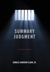 Summary Judgment : A Lawyer's Memoir - Donald Cameron Clark