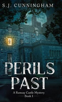 Perils Past : A Ramsay Castle Mystery--Book 1 - S. J. Cunningham