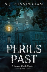 Perils Past : A Ramsay Castle Mystery--Book 1 - S. J. Cunningham